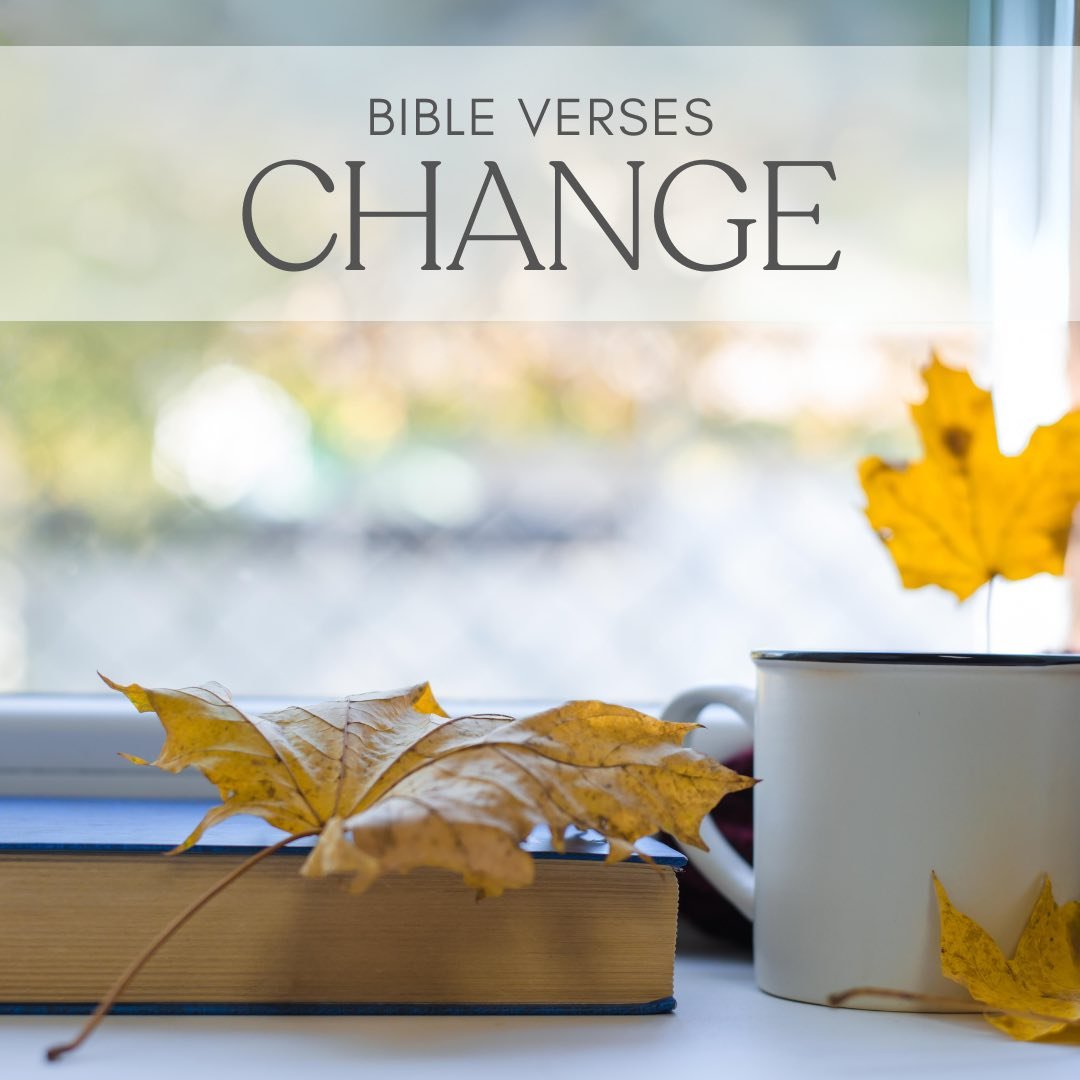 Bible verse about change and how to react