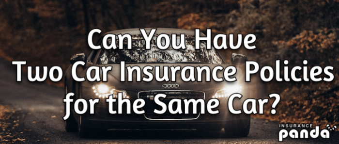 Insurance policies Can i have car insurance with two different companies