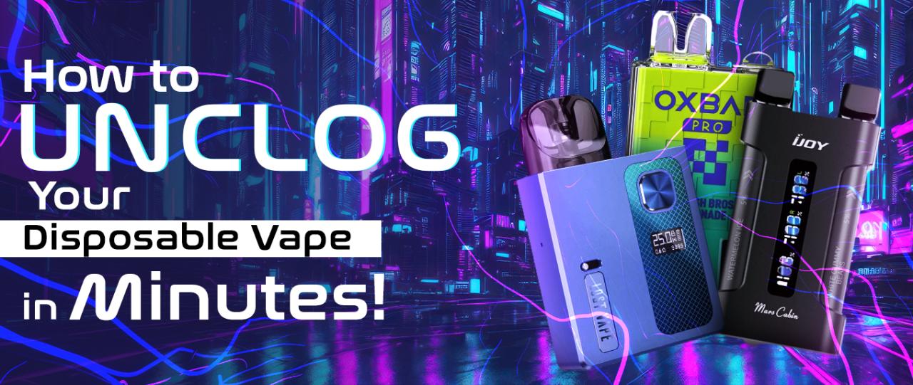 How to unclog disposable vape