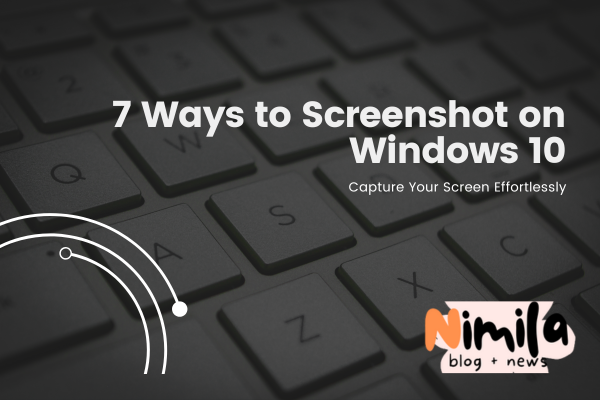 7 Ways to Screenshot on Windows 10