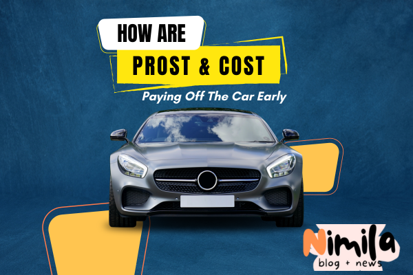 Paying Off Car Early: Pros and Cons